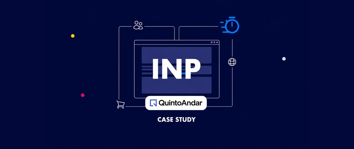 How QuintoAndar reduced INP by 80% and increased conversions by 36%