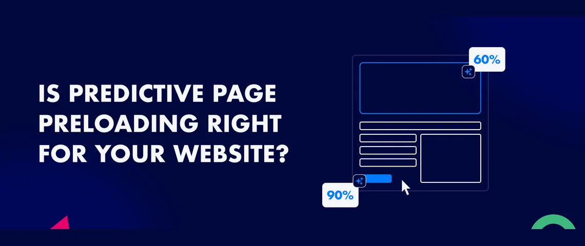 Is predictive page preloading right for your website? A comprehensive guide