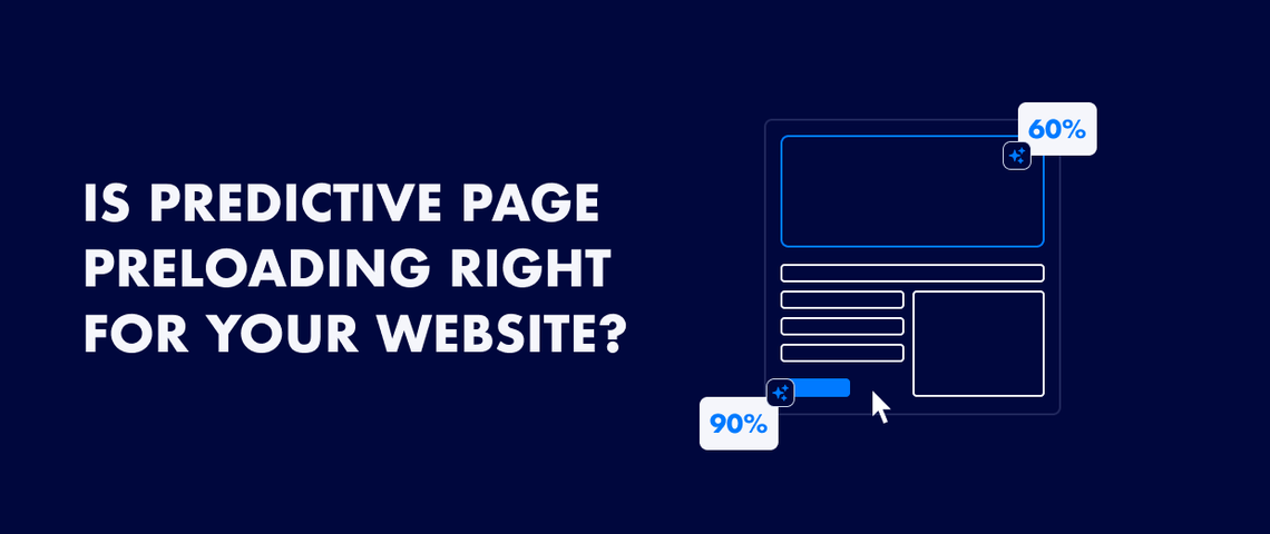 Is predictive page preloading right for your website? A comprehensive guide